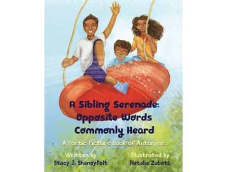 Livro A Sibling Serenade Opposite Words Commonly Heard A Poetic Picture Book of Antonyms de Stacy Shaneyfelt (Inglês)