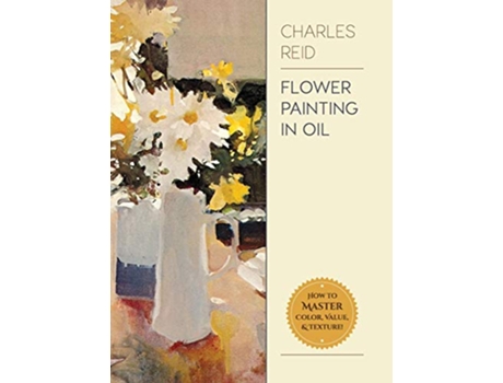 Livro Flower Painting in Oil de Charles Reid (Inglês - Capa Dura)