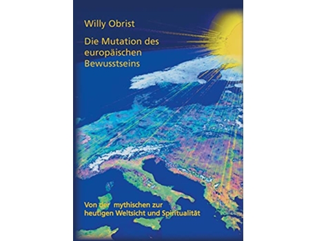 Livro Die Mutation des europäischen Bewusstseins Von der mythischen zur heutigen Weltsicht und Spiritualität German Edition de Willy Obrist (Alemão)