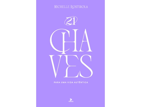 Livro 21 Chaves Para Uma Vida Autêntica De Michelle Rostirola (português Do Brasil)