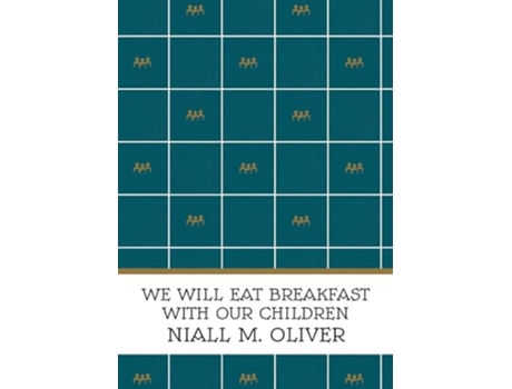 Livro We Will Eat Breakfast With Our Children de Niall M Oliver (Inglês)