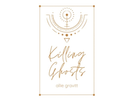 Livro Killing Ghosts de Allie Gravitt (Inglês)