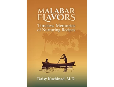 Livro Malabar Flavors Timeless Memories of Nurturing Recipes de Daisy Kuchinad (Inglês)