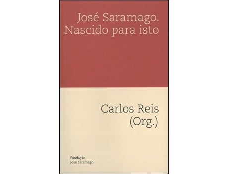 José Saramago. Nascido para Isto