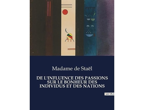 Livro de lInfluence Des Passions Sur Le Bonheur Des Individus Et Des Nations de Madame de Staël (Francês)