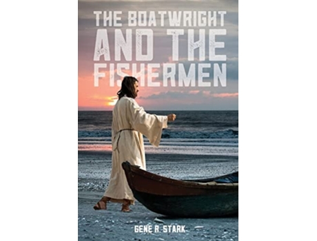 Livro The Boatwright And The Fishermen De Gene Stark (inglês)