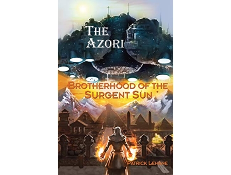 Livro Brotherhood of the Surgent Sun Book I The Azori de Patrick Lehane (Inglês)