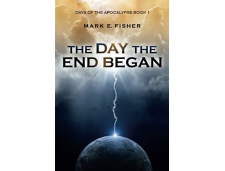 Livro The Day the End Began Days of the Apocalypse Book 1 Days Of The Apocalpyse de Mark E Fisher (Inglês)
