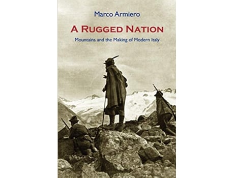Livro A Rugged Nation Mountains and the Making of Modern Italy de Marco Armiero (Inglês)
