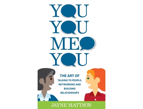 Livro You, You, Me, You: The Art of Talking to People, Networking and Building Relationships Jayne Mattson (Inglês)