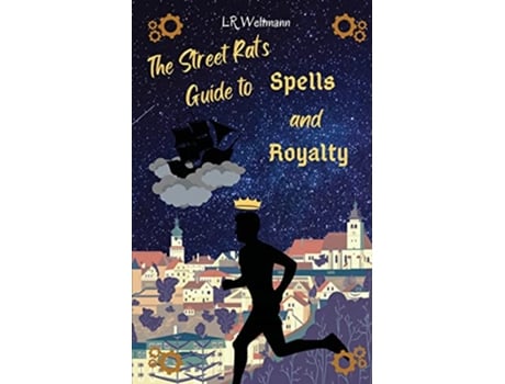 Livro The Street Rats Guide to Spells and Royalty de L R Weltmann (Inglês)