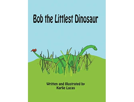 Livro Bob the Littlest Dinosaur de Karlie M Lucas (Inglês)