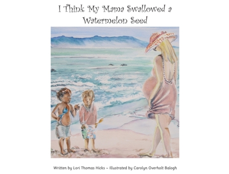 Livro I Think My Mama Swallowed a Watermelon Seed Lori Thomas Hicks (Inglês)