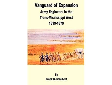 Livro Vanguard Of Expansion Army Engineers In The Trans-mississippi West 1819 - 1879 De Frank N Shubert (inglês)