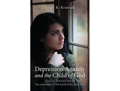 Livro Depression Anxiety And The Child Of God - Daily Devotional De Scott Kraniak (inglês)