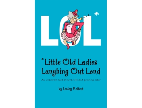 Livro LOL* *Little Old Ladies, Laughing Out Loud Lesley Reifert (Inglês)