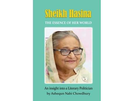 Livro Sheikh Hasina - The Essence Of Her World De Chowdhury, Ashequn Et Al. (inglês)