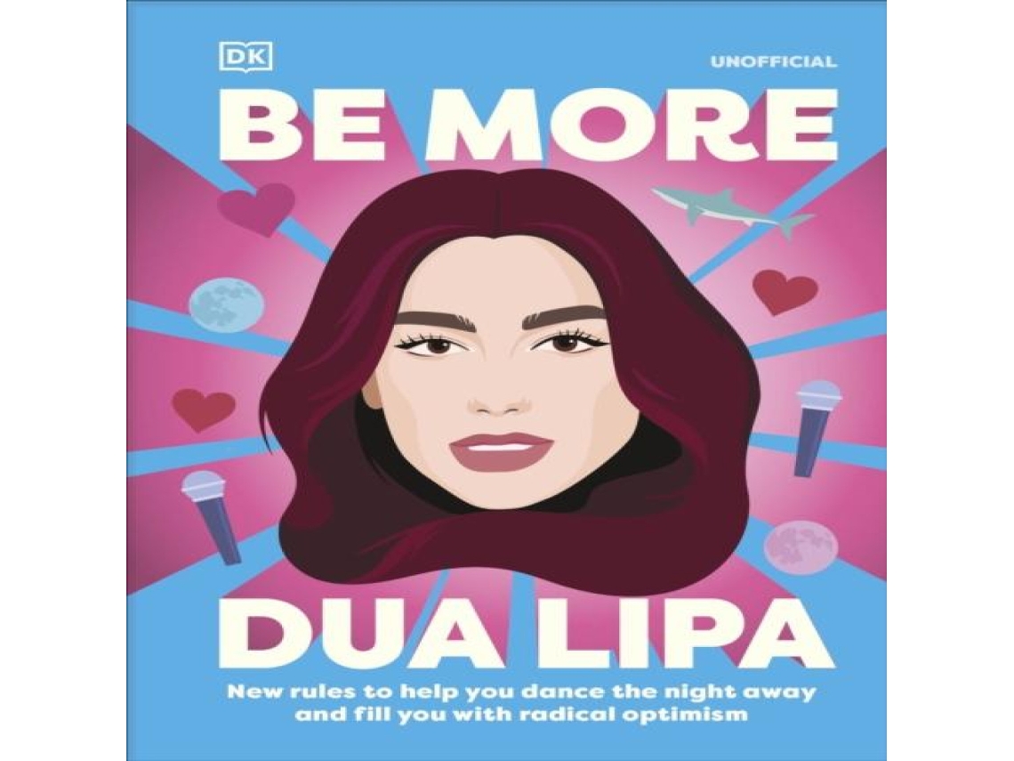 Livro Be More Dua Lipa New Rules to Help You Dance the Night Away and Fill You with Radical Optimism de Arielle Steele (Inglês)