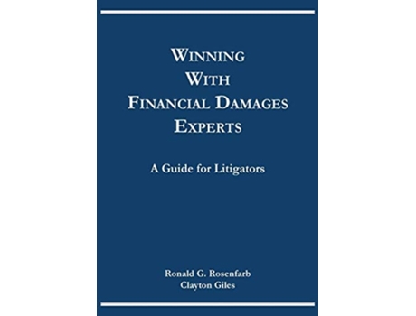 Livro Winning With Financial Damages Experts De Ronald G Rosenfarb E Clayton Giles (inglês)