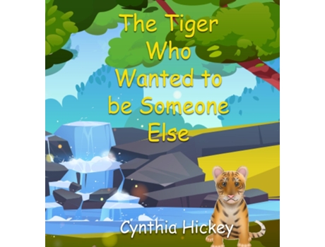 Livro The Tiger Who Wanted to be Someone Else de Cynthia Hickey (Inglês)