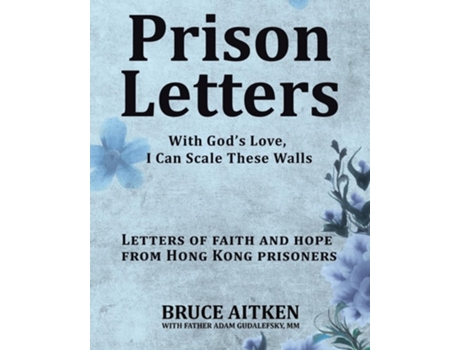 Livro Prison Letters With Gods Love, I Can Scale These Walls de Bruce Aitken (Inglês)