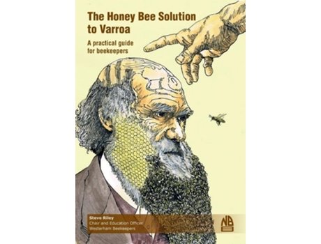 Livro The Honey Bee Solution to Varroa. A practical guide for beekeepers de Steve Riley (Inglês)