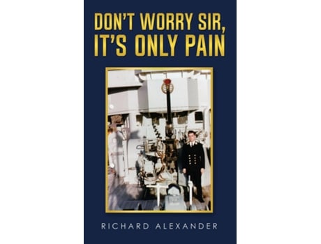 Livro Dont Worry Sir, Its Only Pain de Richard Alexander (Inglês)