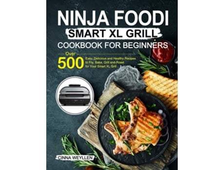 Livro Ninja Foodi Smart Xl Grill Cookbook For Beginners De Cinna Weyllen (inglês)