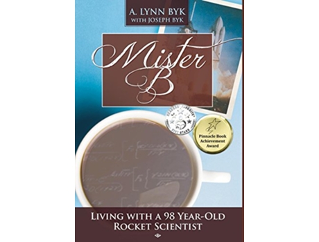 Livro Mister B Living with a 98YearOld Rocket Scientist de A Lynn Byk (Inglês)