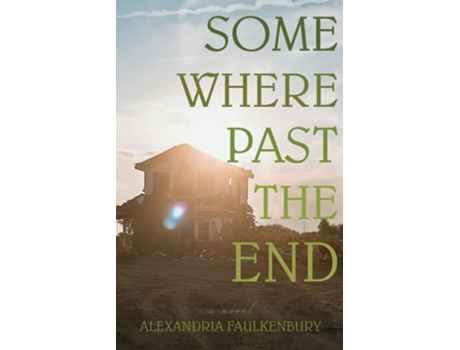 Livro Somewhere Past The End A Novel de Alexandria Faulkenbury (Inglês)
