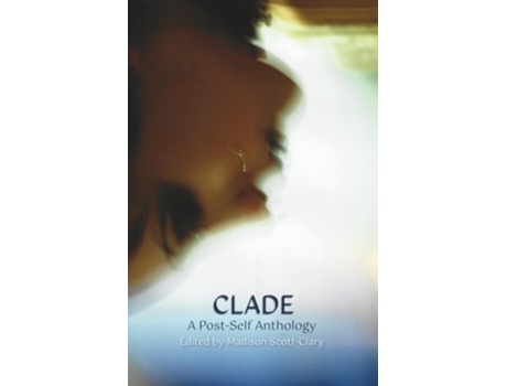 Livro Clade - A Post-Self Anthology de Scott-Clary e Madison (Inglês)