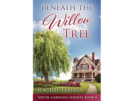 Livro Beneath The Willow Tree South Carolina Sunsets de Rachel Hanna (Inglês)