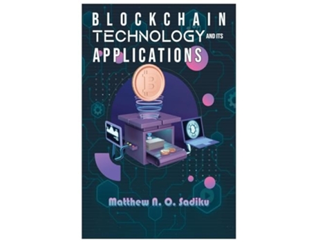 Livro Blockchain Technology and Its Applications de Matthew Sadiku (Inglês)