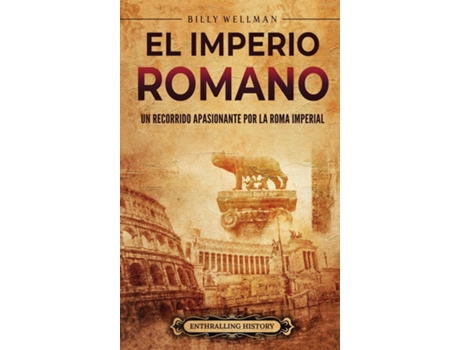 Livro El Imperio romano Un recorrido apasionante por la Roma imperial de Billy Wellman (Inglês)