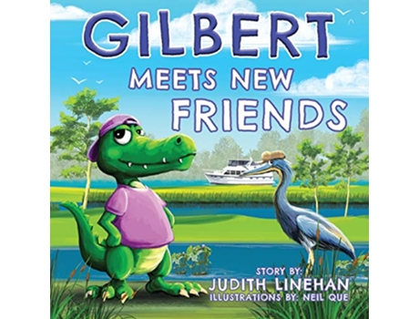 Livro Gilbert Meets New Friends The Adventures of Gilbert the Gator de Judith Linehan (Inglês)
