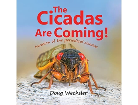 Livro The Cicadas Are Coming Invasion of the Periodical Cicadas de Doug Wechsler (Inglês)