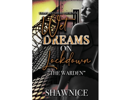 Livro Wet Dreams On Lockdown The Warden de Shawnice (Inglês)
