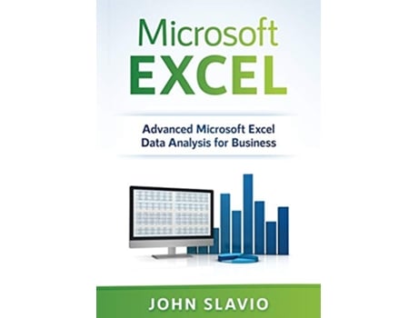 Livro Microsoft Excel Advanced Microsoft Excel Data Analysis for Business de John Slavio (Inglês)