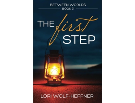 Livro Between Worlds 3 The First Step De Lori Wolf-heffner (inglês)
