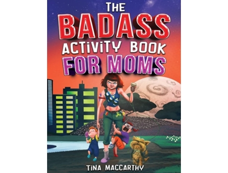 Livro The Badass Activity Book for Moms A Funny Stress Relief Activity Book for Badass Mothers de Tina MacCarthy (Inglês)