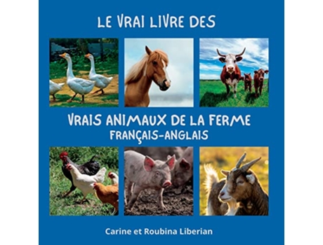 Livro Le vrai livre des vrais animaux de la ferme françaisanglais French Edition de Carine Liberian Roubina Liberian (Francês)