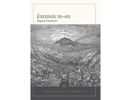 Livro Exodus 19–40 Evangelical Exegetical Commentary de Eugene Carpenter (Inglês - Capa Dura)