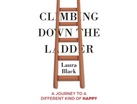 Livro Climbing Down the Ladder A Journey to a Different Kind of Happy de Laura Black (Inglês)