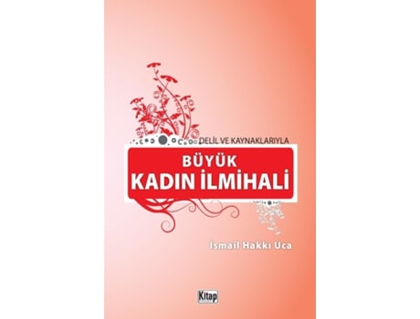 Livro DELIL VE KAYNAKLARIYLA BÜYÜK KADIN ILMIHALI de Ismail Hakki Uca (Inglês)