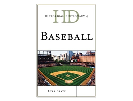 Livro Historical Dictionary of Baseball Historical Dictionaries of Sports de Lyle Spatz (Inglês)