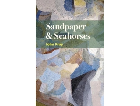 Livro Sandpaper amp Seahorses de John Froy (Inglês)