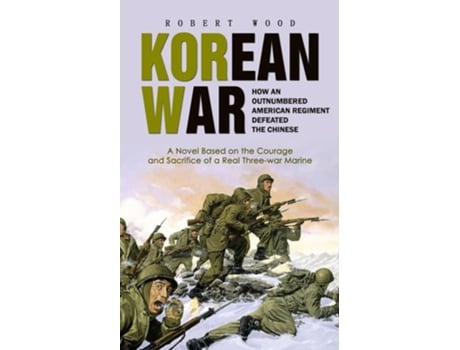 Livro Korean War How an Outnumbered American Regiment Defeated the Chinese de Robert Wood (Inglês)