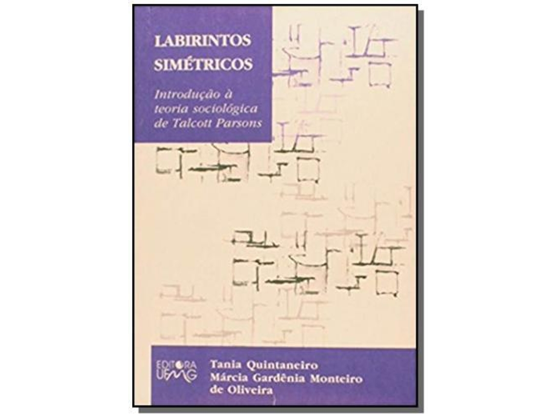 Livro Labitintos Simetricos Introducao A Teoria Sociolo De Tania Quintaneiro (português)