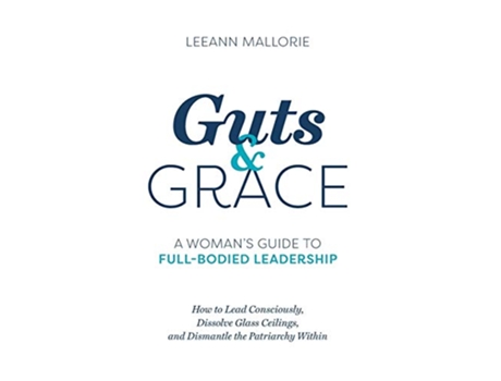 Livro Guts and Grace A Womans Guide to FullBodied Leadership de Leeann Mallorie (Inglês)