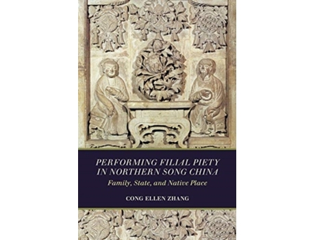 Livro performing filial piety in northern song china de cong ellen zhang (inglês)